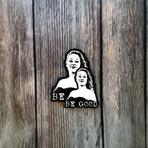 Be Good Sticker