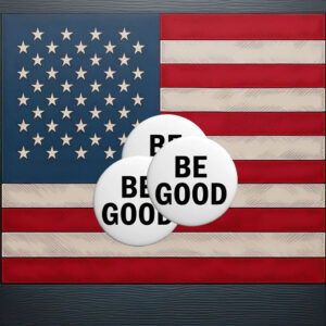 Be Good – Anti-ICE Agents Protest Pin