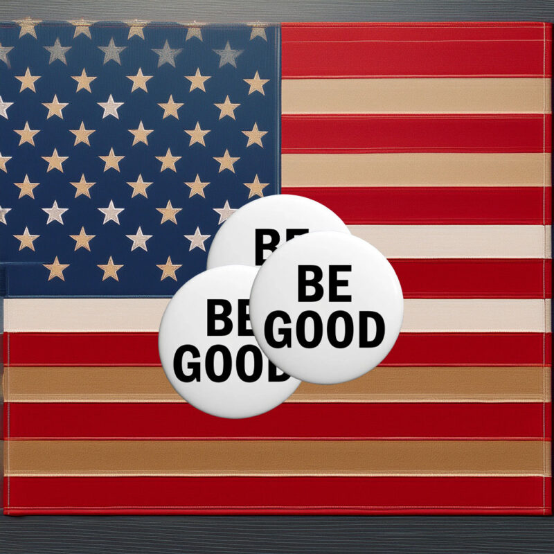 Be Good – Anti-ICE Agents Protest Pin