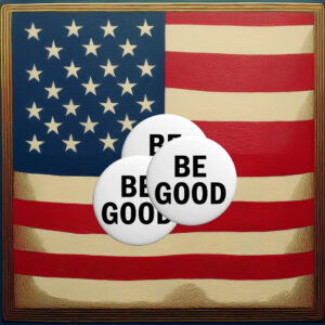 Be Good – Anti-ICE Agents Protest Pin