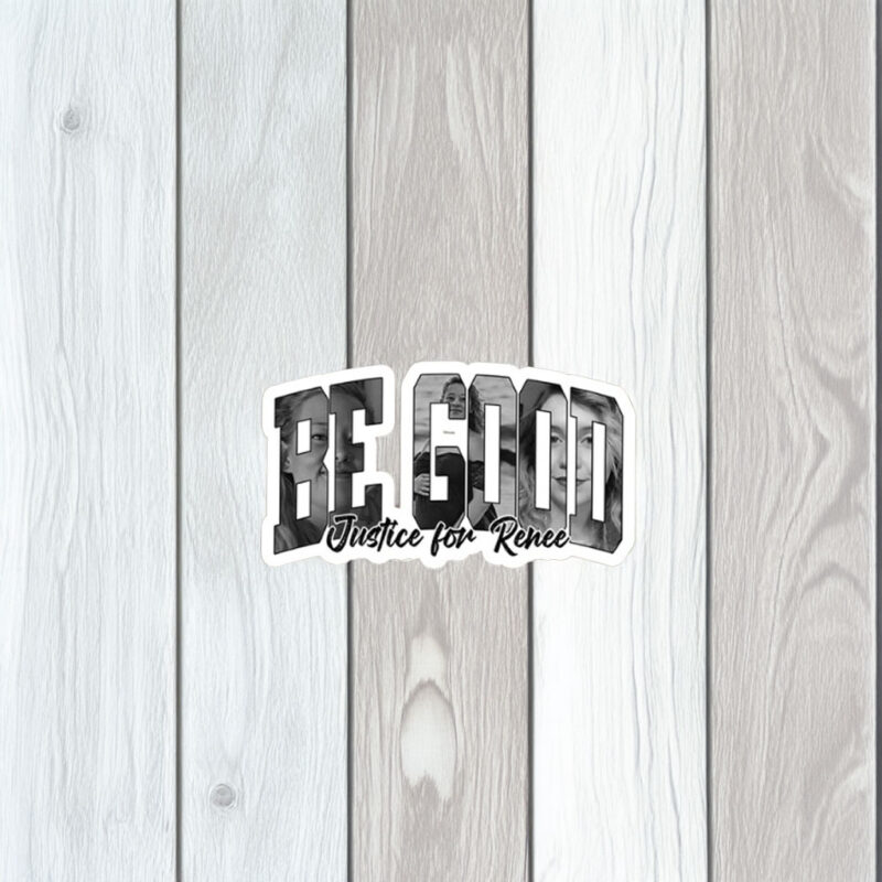 Be Good – Justice for Renee Sticker