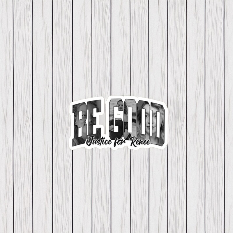 Be Good – Justice for Renee Sticker
