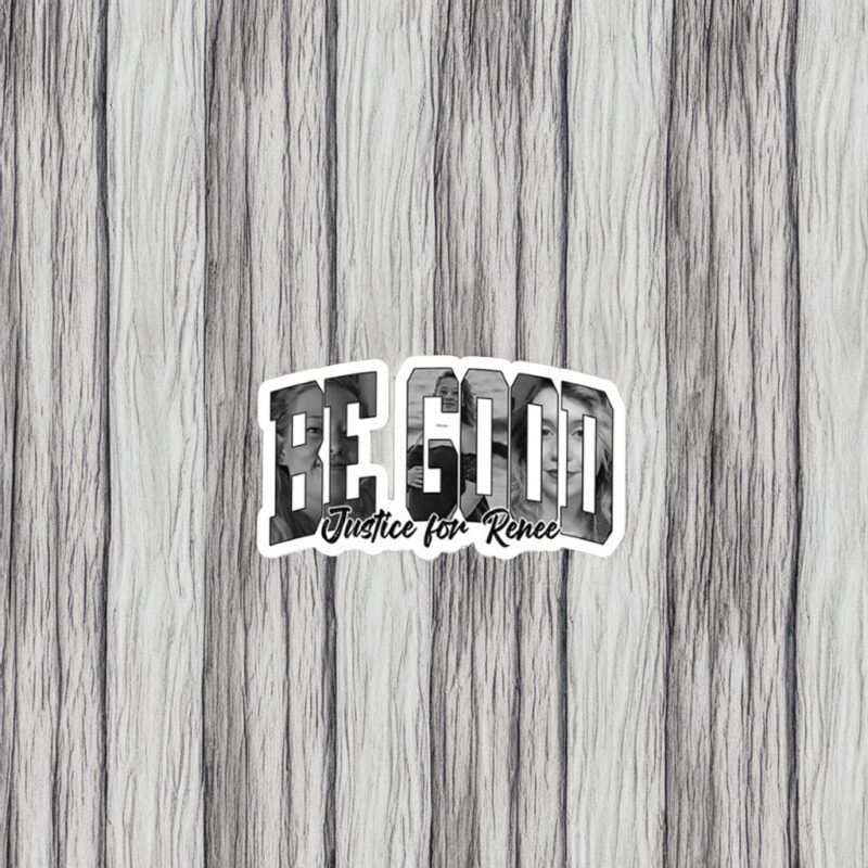 Be Good – Justice for Renee Sticker