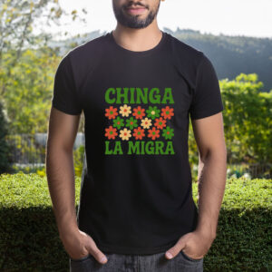 Chinga La Migra Shirt