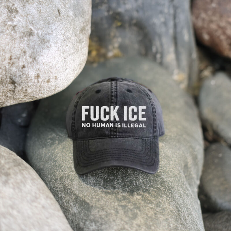 Embroidered Fck ICE – No Human Is Illegal Hat