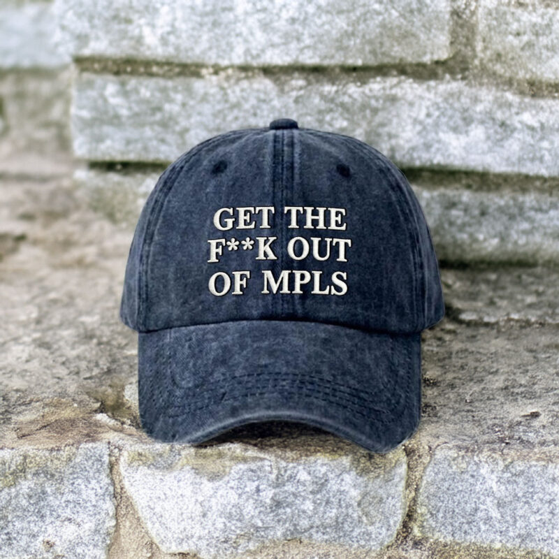Embroidered Get The Fuck Out of Minneapolis Cap