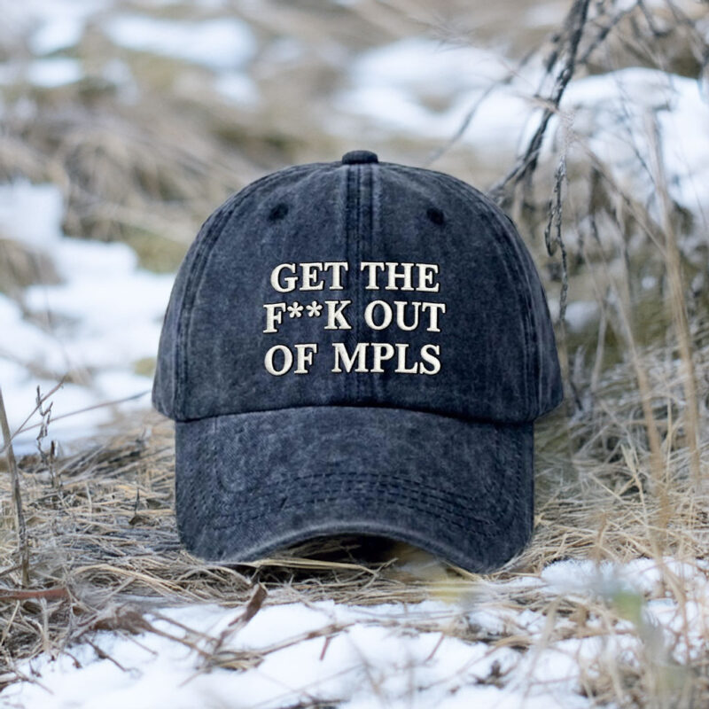 Embroidered Get The Fuck Out of Minneapolis Cap