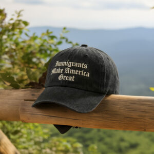 Embroidered Immigrants Make America Great Baseball Cap