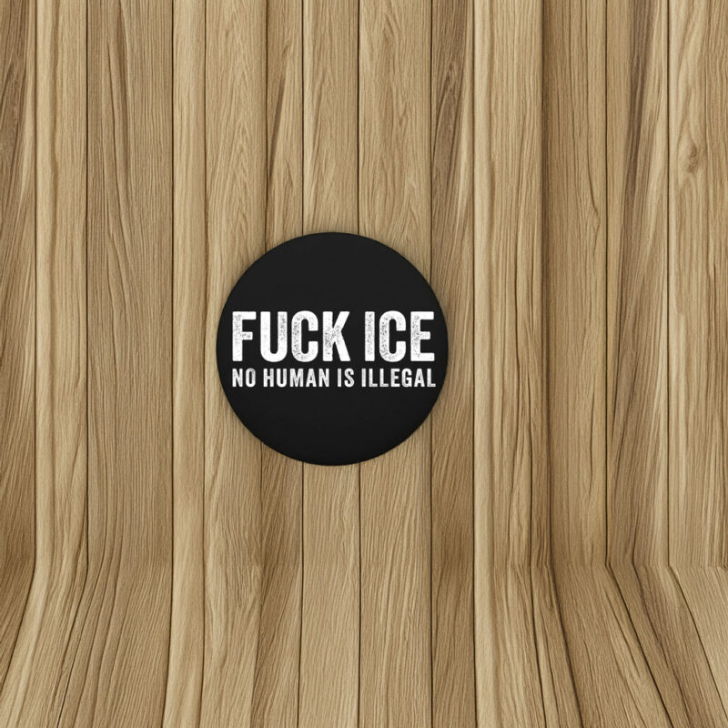 Fck ICE Anti-Trump Pin Buttons