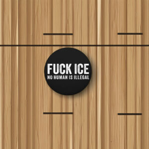 Fck ICE Anti-Trump Pin Buttons