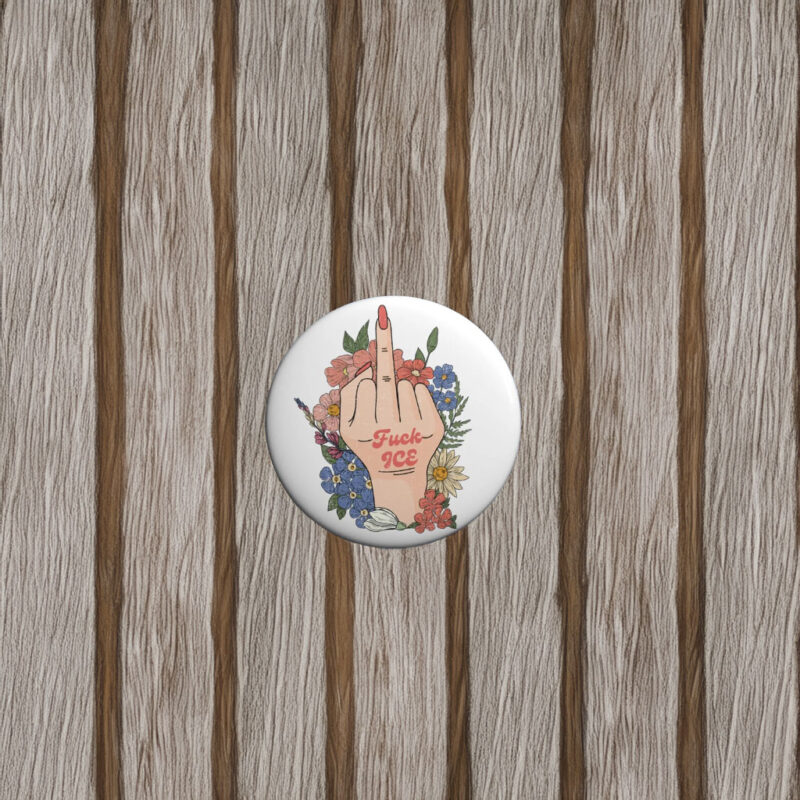 Fck ICE Anti Trump Pin Buttons