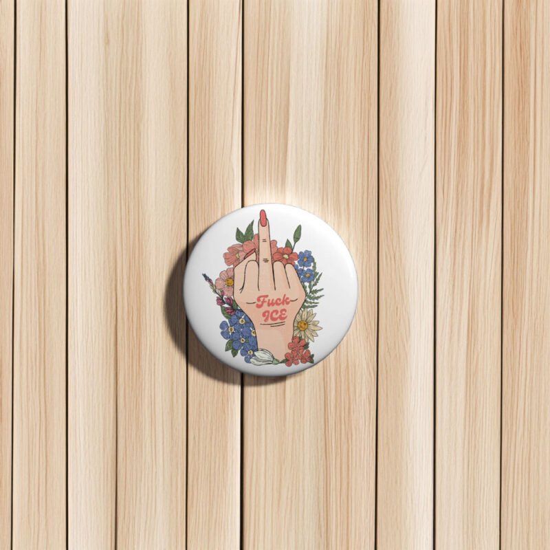 Fck ICE Anti Trump Pin Buttons