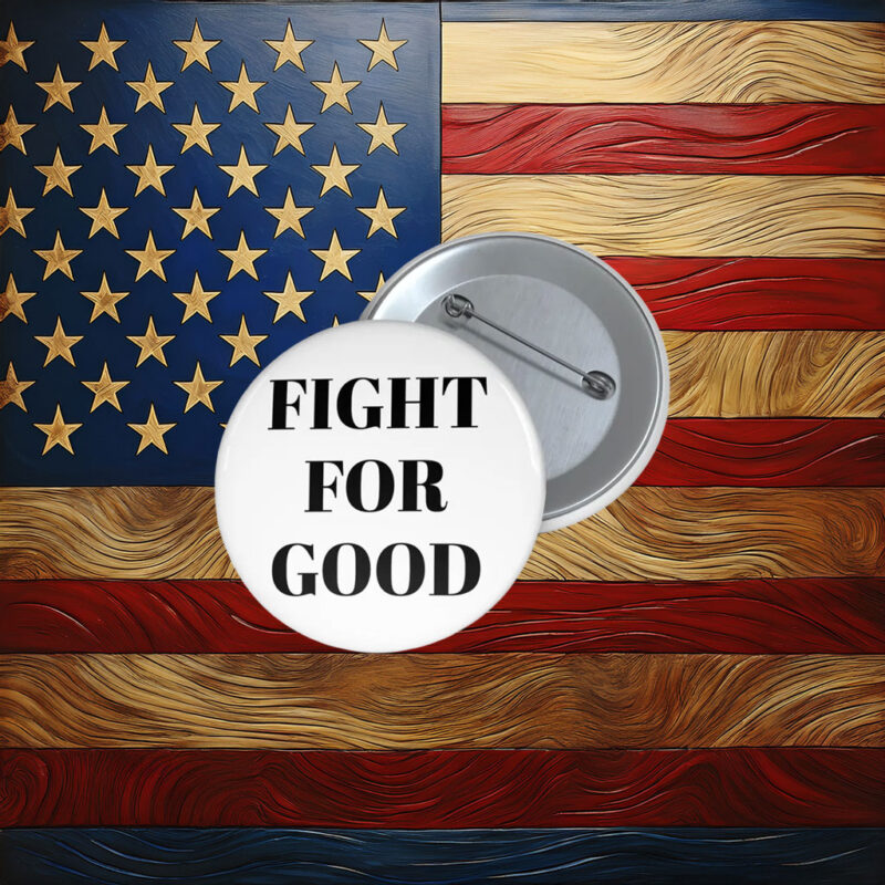 Fight for Good Pin Button