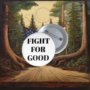Fight for Good Pin Button