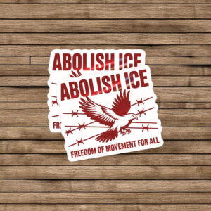Freedom of Movement Abolish ICE Protest Sticker