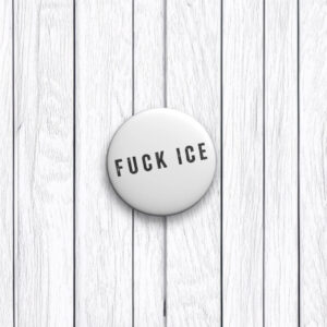 Fuck ICE Anti‑Trump Pin Buttons