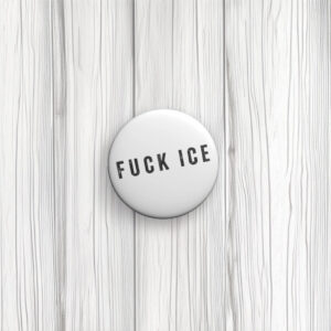 Fuck ICE Anti‑Trump Pin Buttons