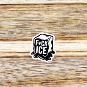 Fuck ICE Melting Black Sticker