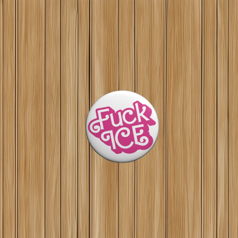 Fuck ICE Pink Barbie Text Pin