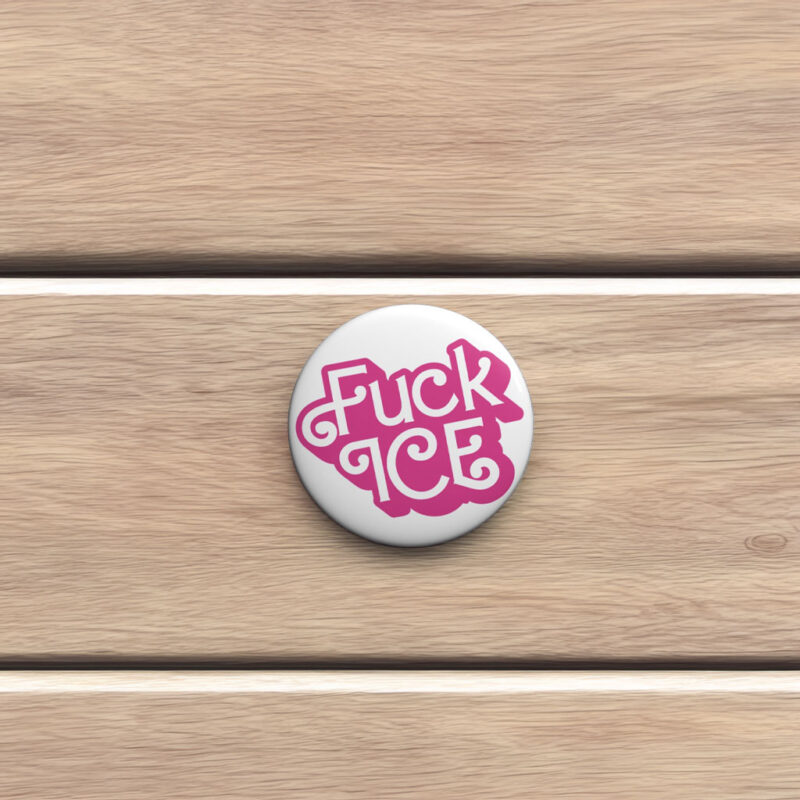 Fuck ICE Pink Barbie Text Pin