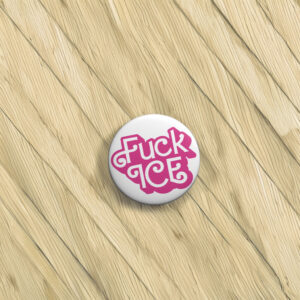 Fuck ICE Pink Barbie Text Pin