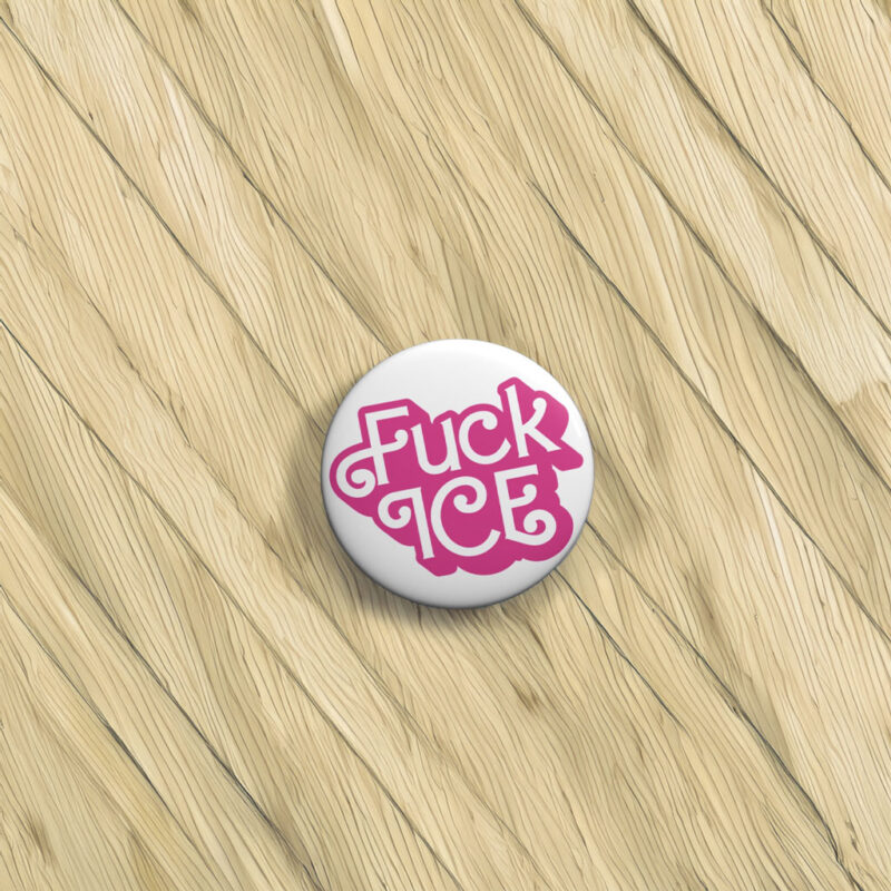 Fuck ICE Pink Barbie Text Pin