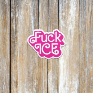 Fuck ICE Pink Barbie Text Protest Sticker