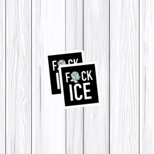 Fuck ICE Waterproof Sticker