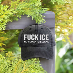 Fuck Ice No Human Is Illegal Hat