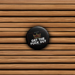 Get The Fck Ot Anti‑Trump Pin Buttons