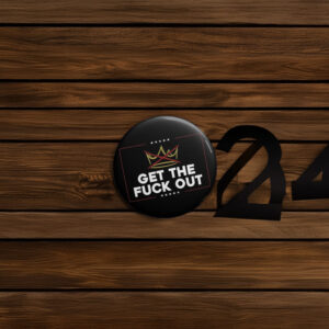 Get The Fck Ot Anti‑Trump Pin Buttons