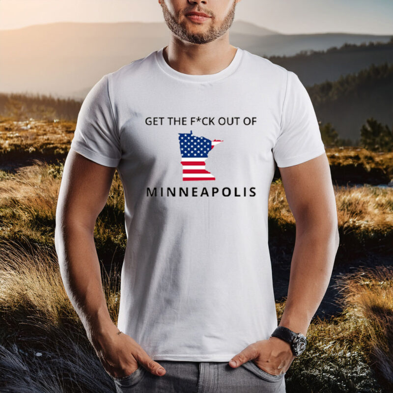 Get The Fuck Out Of Minneapolis, Abolish ICE Tee