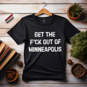 Get The F*ck Out Of Minneapolis Tee