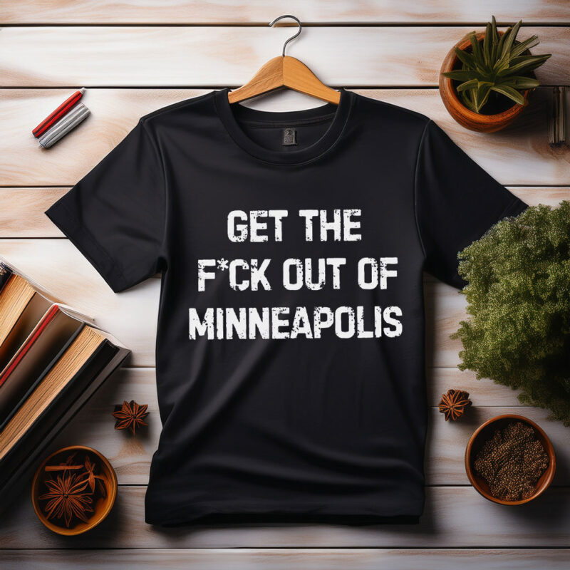 Get The F*ck Out Of Minneapolis Tee