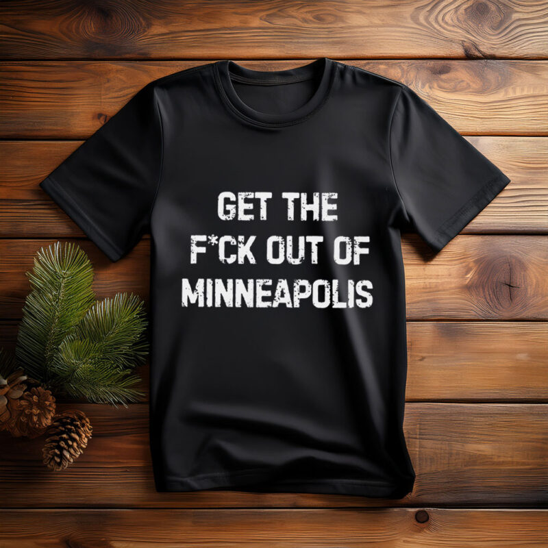 Get The F*ck Out Of Minneapolis Tee