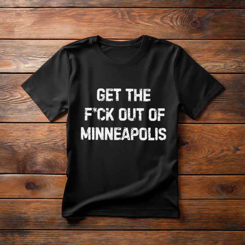 Get The F*ck Out Of Minneapolis Tee