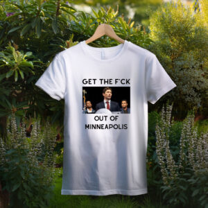 Get the F*ck Out of Minneapolis Unisex Shirt