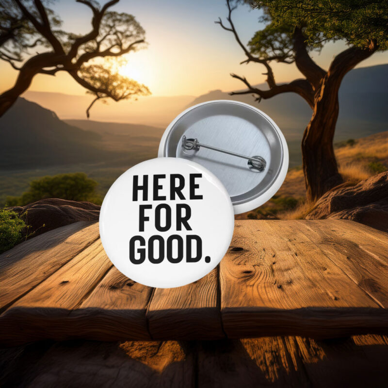 Here for Good Anti-ICE Agents Protest Pin Button