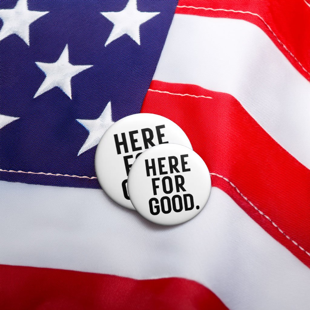 Here for Good Anti-ICE Agents Protest Pin