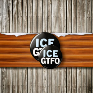 ICE GTFO Pin Button