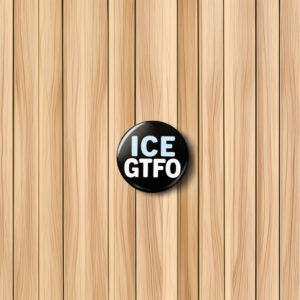 ICE GTFO Pin Button