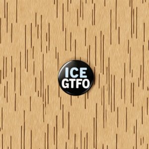 ICE GTFO Pin Button