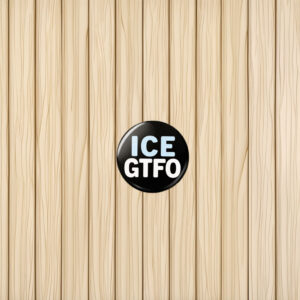 ICE GTFO Pin Button