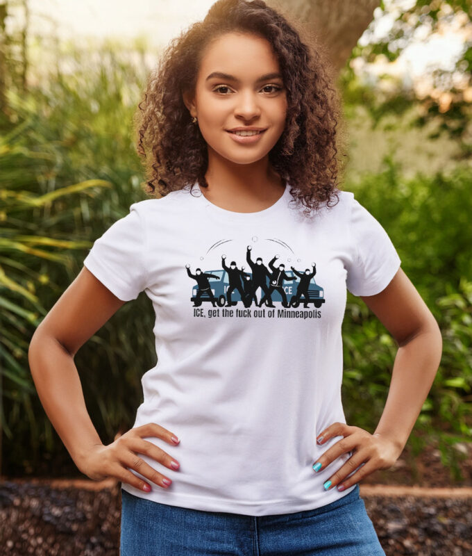 ICE, Get The Fuck Out Of Minneapolis Shirt