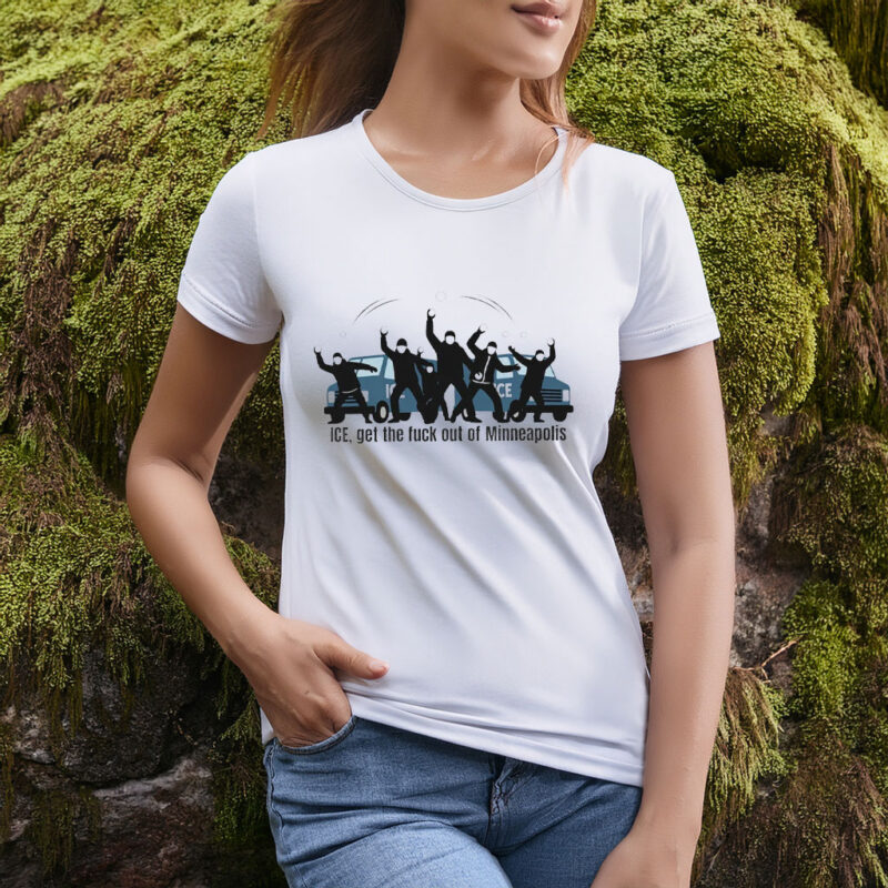 ICE, Get The Fuck Out Of Minneapolis T-Shirt