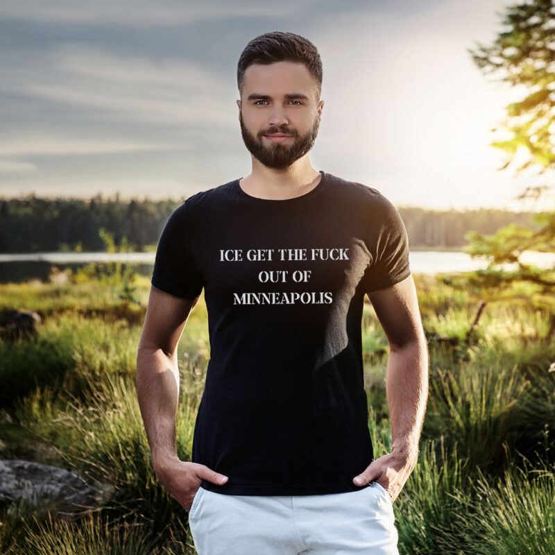 ICE Get The Fuck Out of Minneapolis T-Shirt