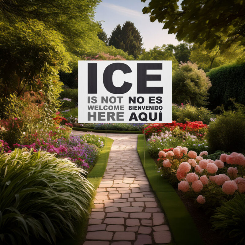 ICE Is NOT Welcome Here Yard Sign