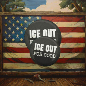 ICE Out For Good Button Pin