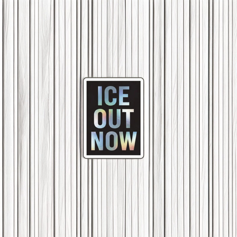 ICE Out Now Sticker