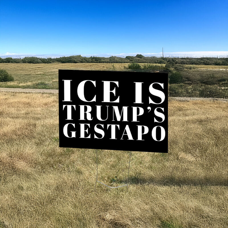 Ice Is Trump's Gestapo Yard Sign